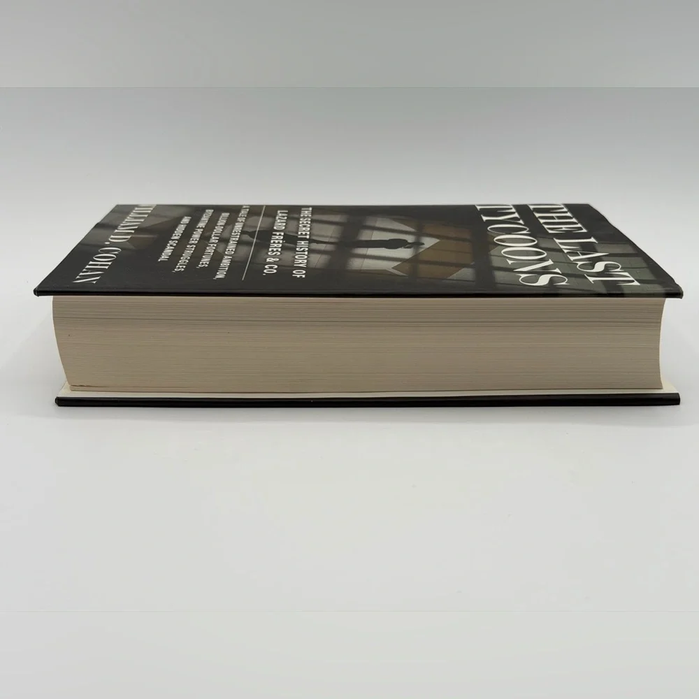 The Last Tycoons: The Secret History of Lazard Frères & Co. by William D. Cohan
